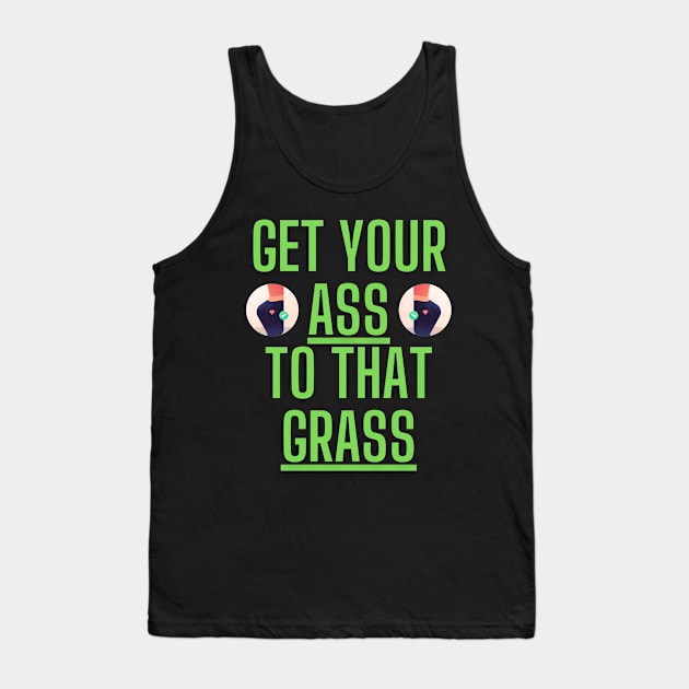 Get Your Ass To That Grass, Squat Technique Tank Top by Conundrum Cracker